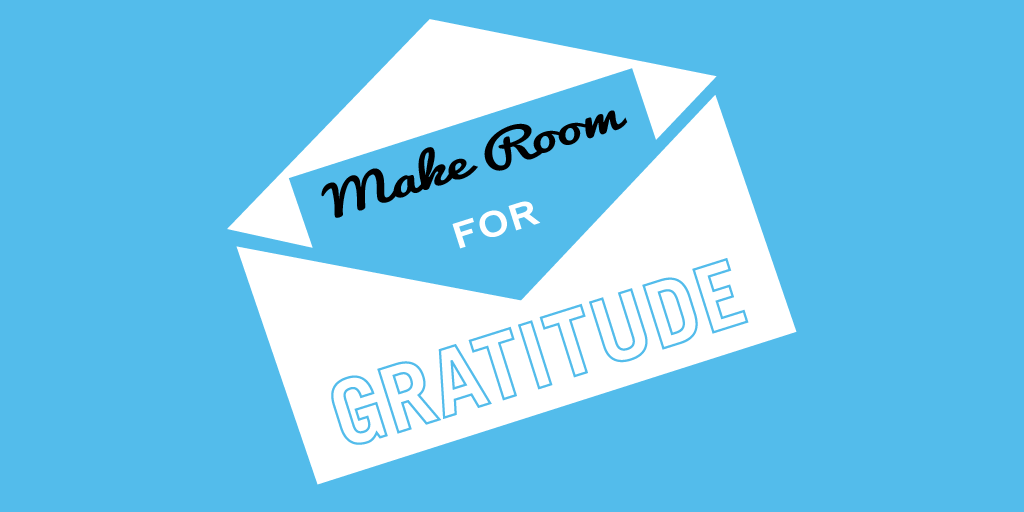 Make Room for Gratitude