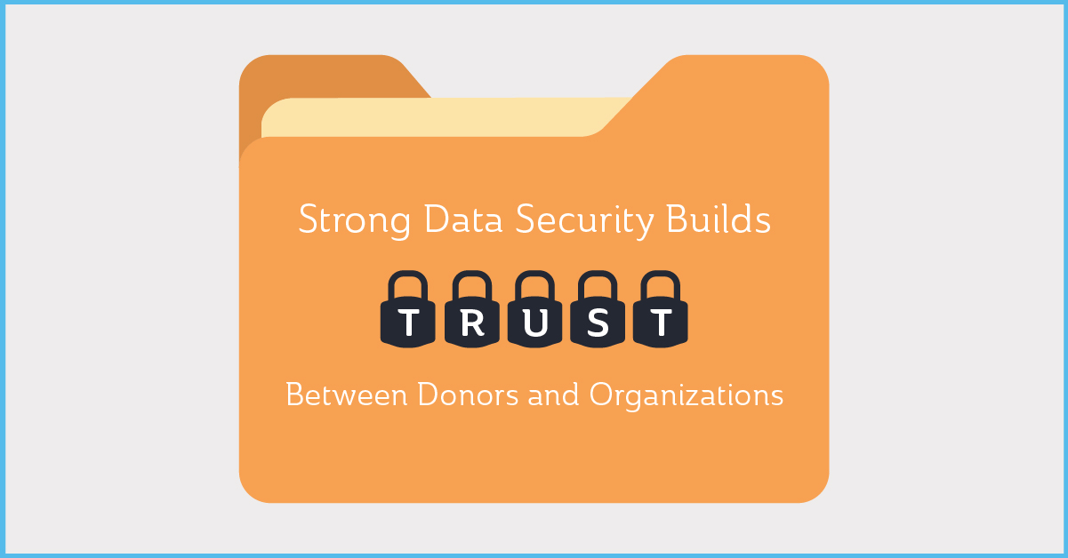Your Nonprofit’s Data Security is the Foundation of a Strong Relationship with Donors