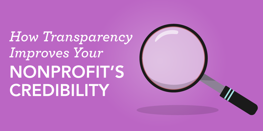 How Transparency Improves Your Nonprofit’s Credibility