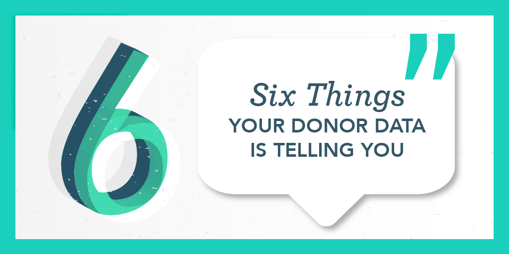 Six Things Your Donor Data is Telling You