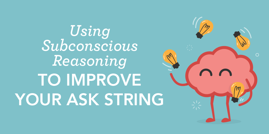 Using Subconscious Reasoning to Improve Your Ask String