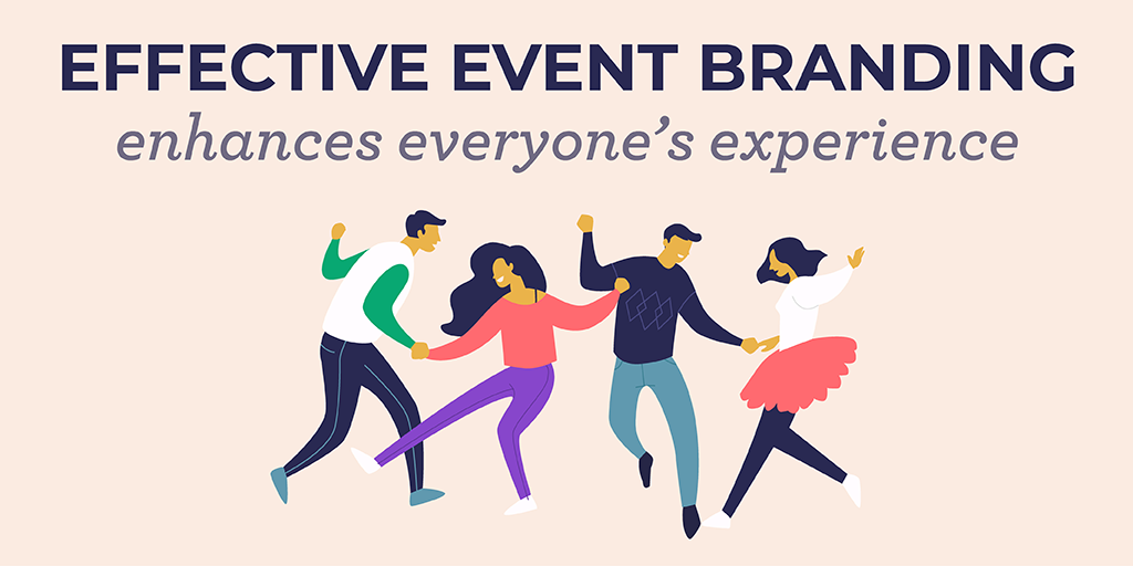 Effective Event Branding Enhances Everyone’s Experience
