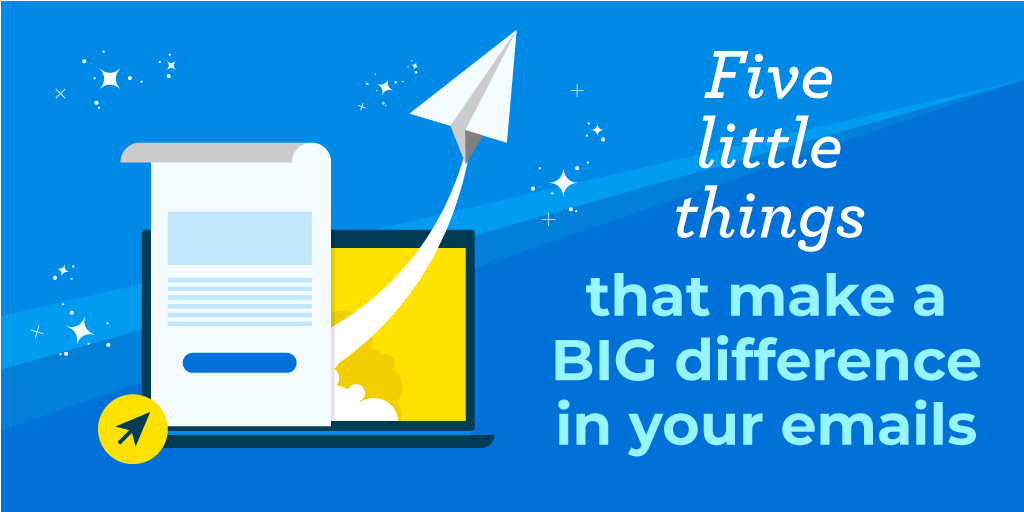 Five Little Things that Make a Big Difference in Your Emails