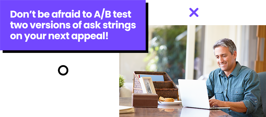 Don't be afraid to AB test two versions of ask strings on your next appeal!