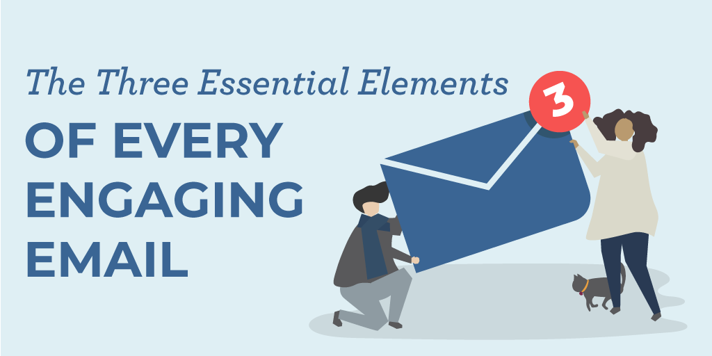 The Three Essential Elements of Every Engaging Email