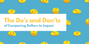 The Do's and Don'ts of Comparing Dollars to Impact