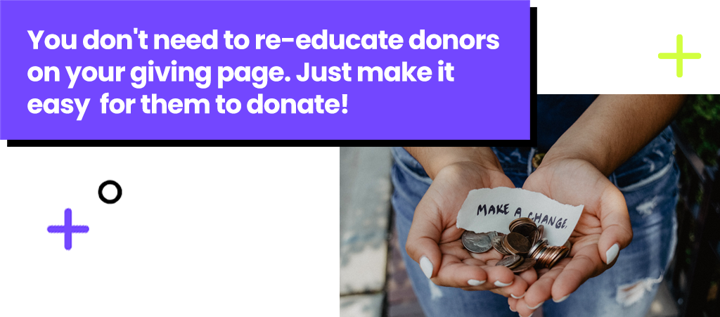 You don't need to re-educate donors on your giving page.
