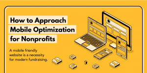 How to Approach Mobile Optimization for Nonprofits