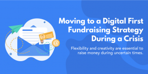Moving to a Digital First Fundraising Strategy During a Crisis