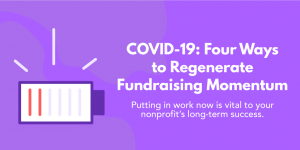 COVID-19: Four Ways to Regenerate Fundraising Momentum