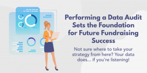 Performing a Data Audit Sets the Foundation for Future Fundraising Success