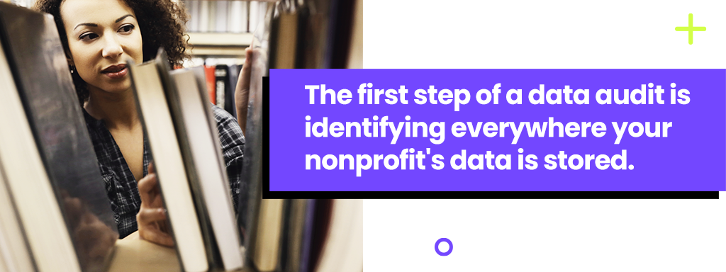 The first step of a data audit is identifying everywhere your nonprofit's data is stored.
