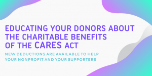 Educating Your Donors About the Charitable Benefits of the CARES Act