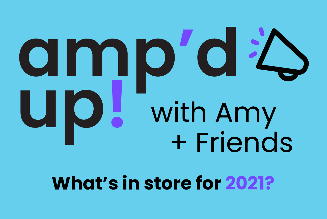 amp'd up with Amy + Friends: What's in store for 2021?
