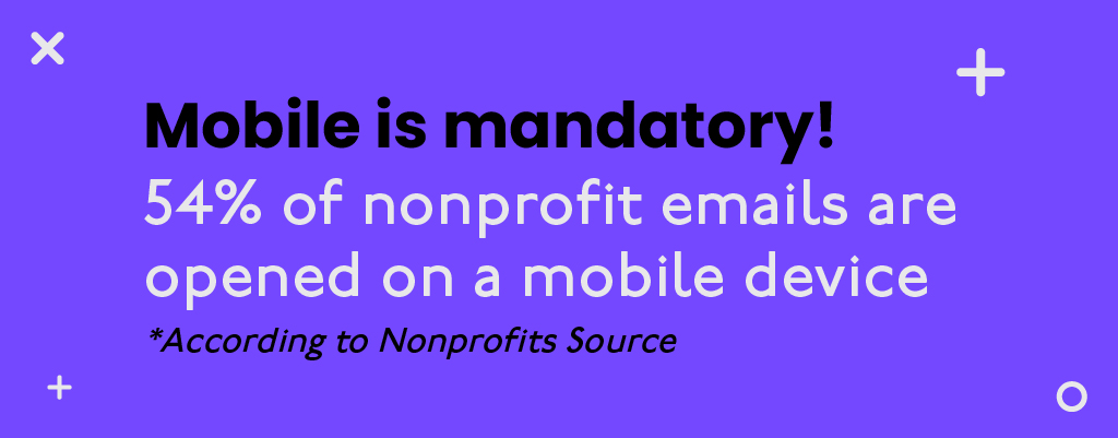 54% of nonprofit emails are opened on a mobile device 54% of nonprofit emails are opened on a mobile device