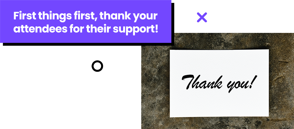 First things first, thank your attendees for their support!