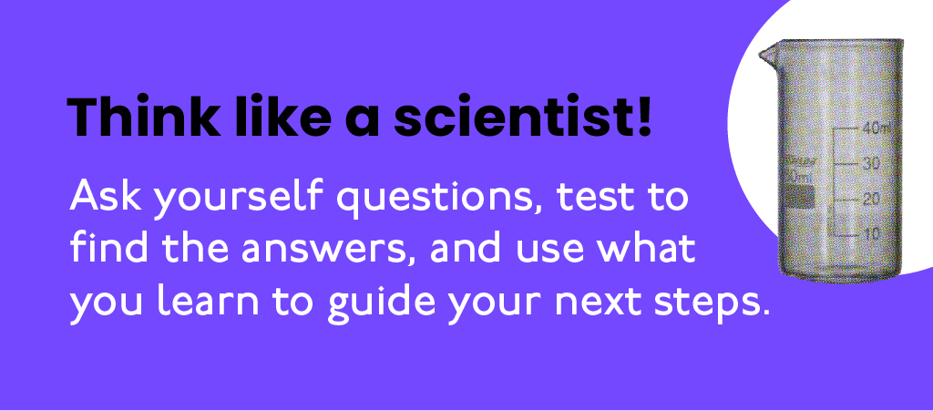 Think like a scientist!