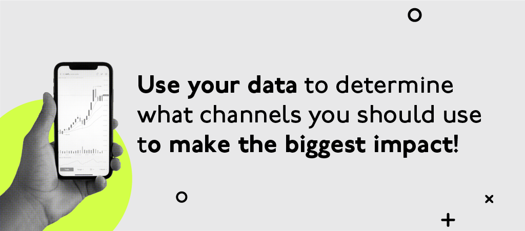 Use your data to determine what channels you should use to make the biggest impact! - Copy (2) - Copy Use your data to determine what channels you should use to make the biggest impact! - Copy (2) - Copy