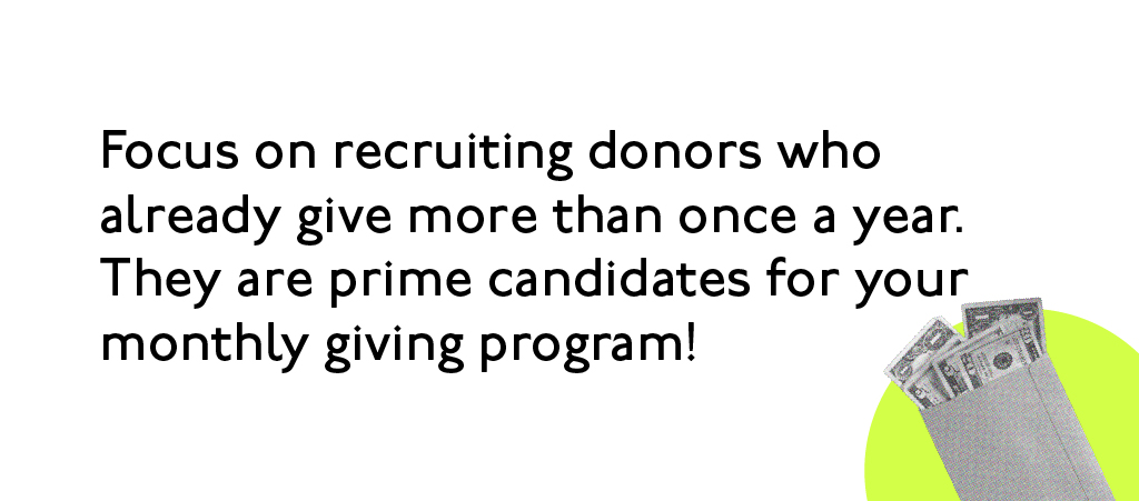 Focus on recruiting donors who already give more than once a year.