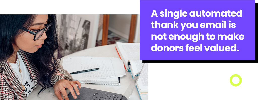 A single automated thank you email is not enough to make donors feel valued.