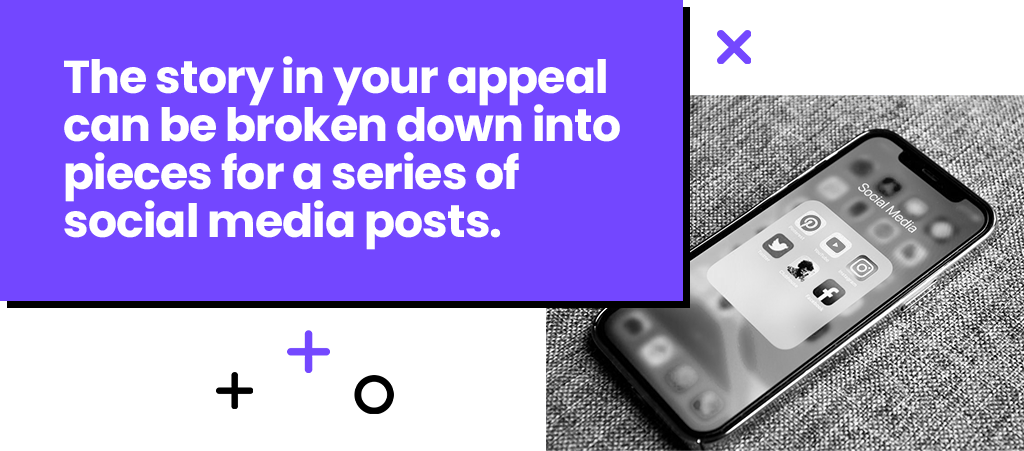 The story in your appeal can be broken down into pieces for a series of social media posts