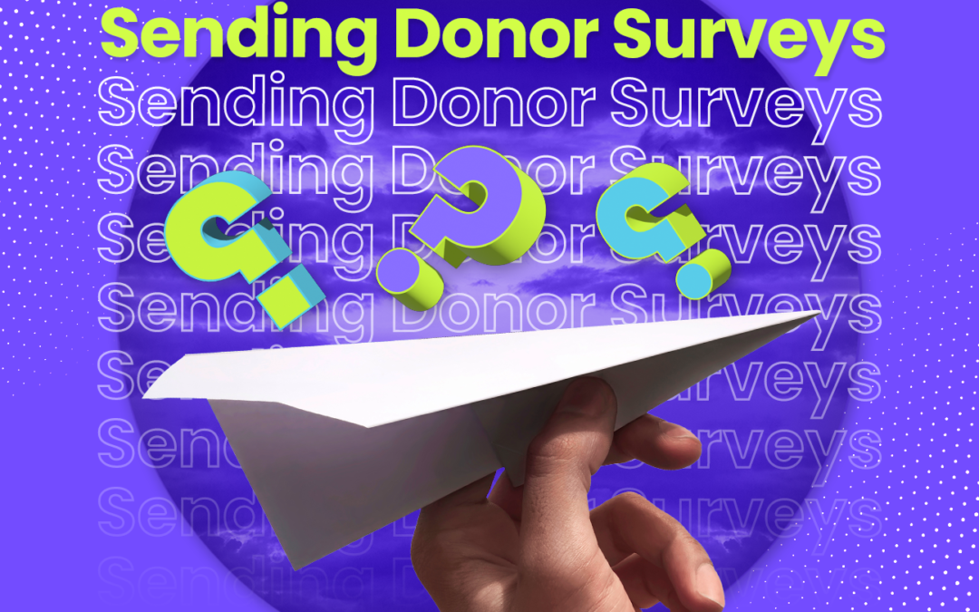 Why aren’t you using donor surveys?