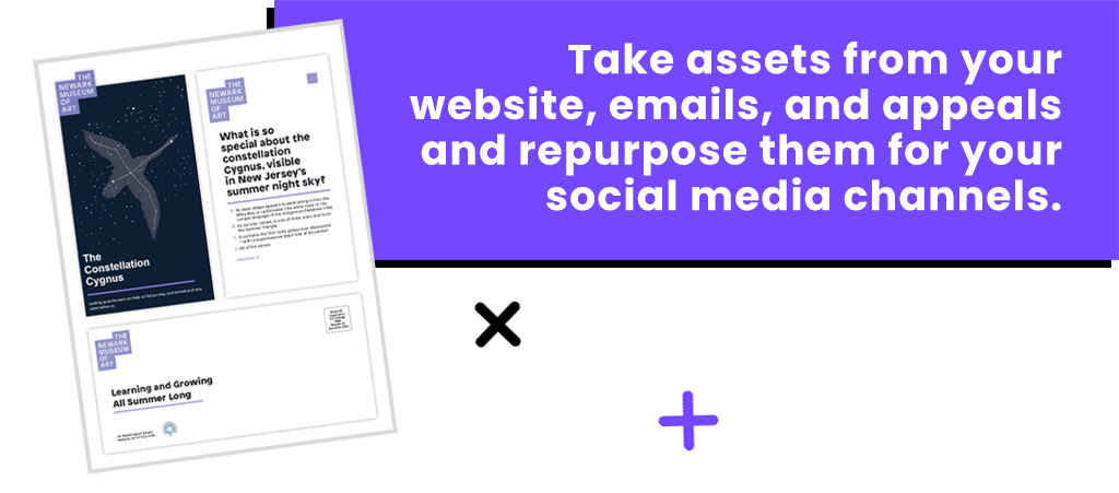 Take assets from your website, emails, and appeals and repurpose them for your social media channels.