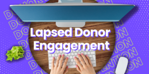 Key steps for recovering lapsed donors.
