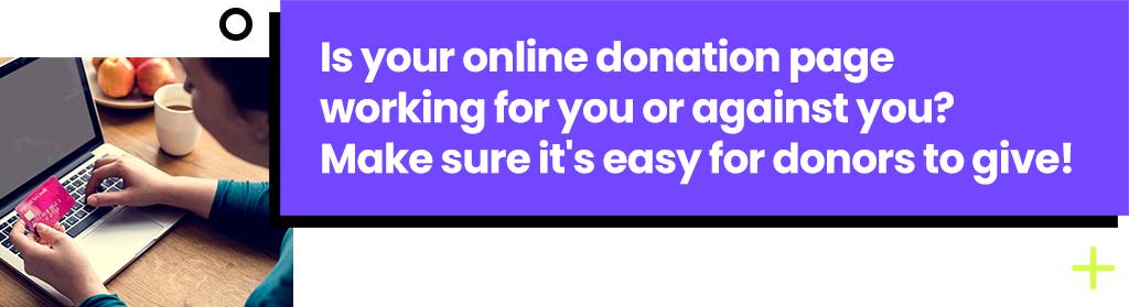 Is your online donation page working for you or against you Make sure it's easy for donors to give!