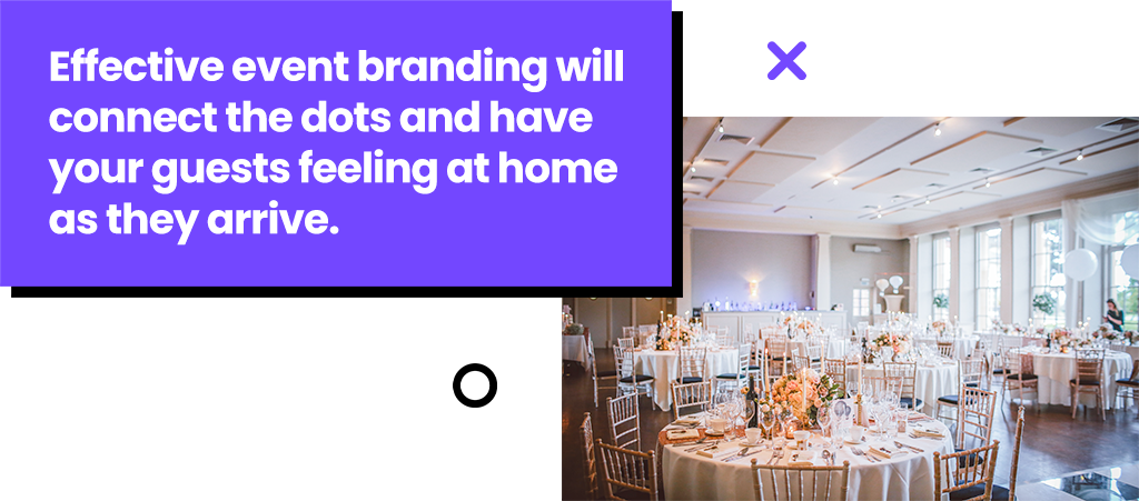 Effective event branding will connect the dots and hvae your guests feeling at home as they arrive.