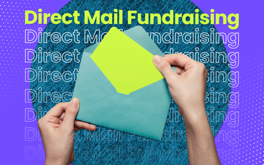 Direct mail fundraising can help you go surround sound.