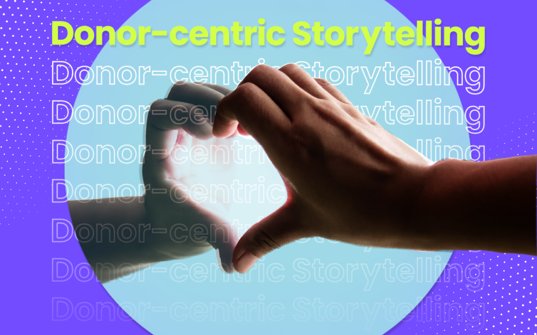 Focusing your year-end appeal on a donor-centric story.