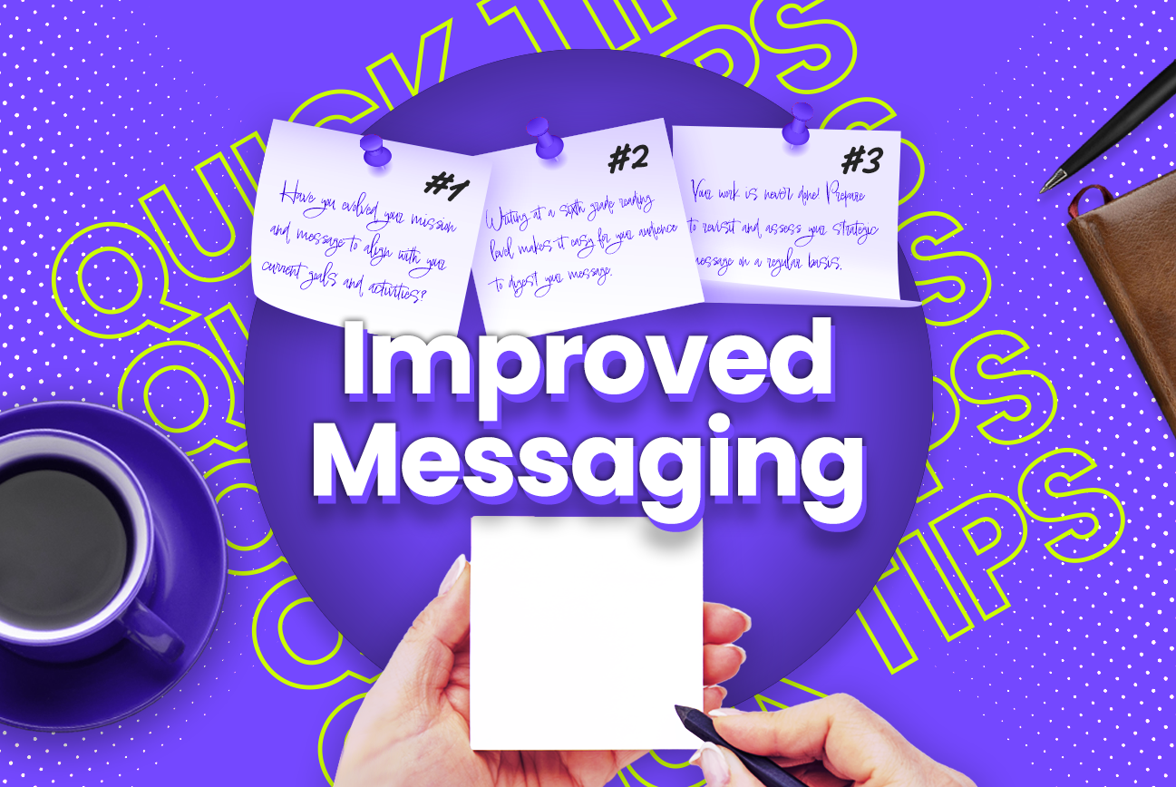 Quick tips to improve your nonprofit’s message.