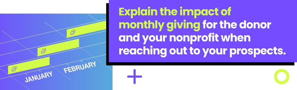 Explain the benefits of monthly giving for the donor and your nonprofit when reaching out to your prospects.