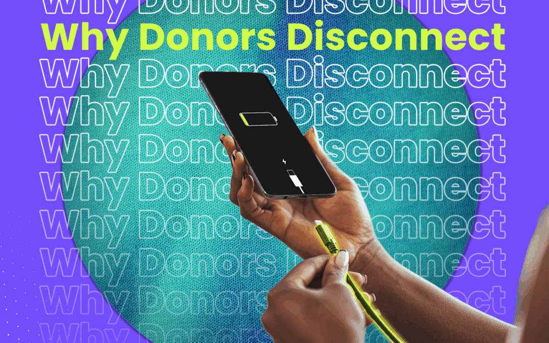 Why do donors disconnect from your mission?