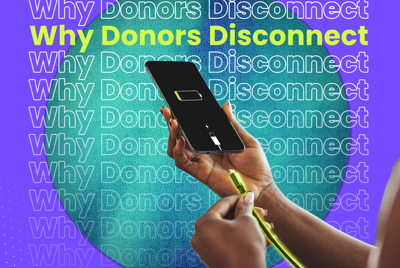 Why do donors disconnect from your mission?
