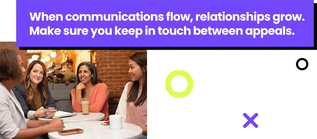 When communications flow, relationships grow. Make sure you stay in touch.