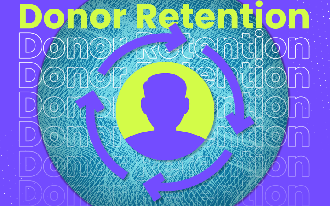 Are you still struggling to retain donors?