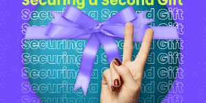 Six strategies for securing a second gift.