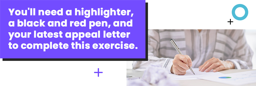 You'll need a highlighter, a black and red pen, and your latest appeal letter to complete this exercise.