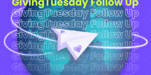 4 ways to engage donors after GivingTuesday.
