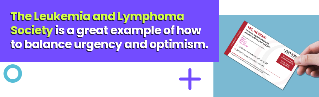 The Leukemia and Lymphoma Society is a great example of how to balance urgency and optimism.
